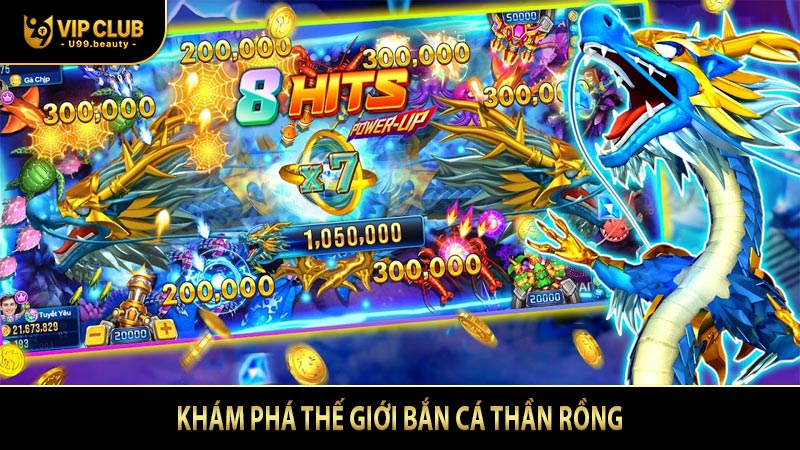 Khám phá thế giới Bắn Cá Thần Rồng